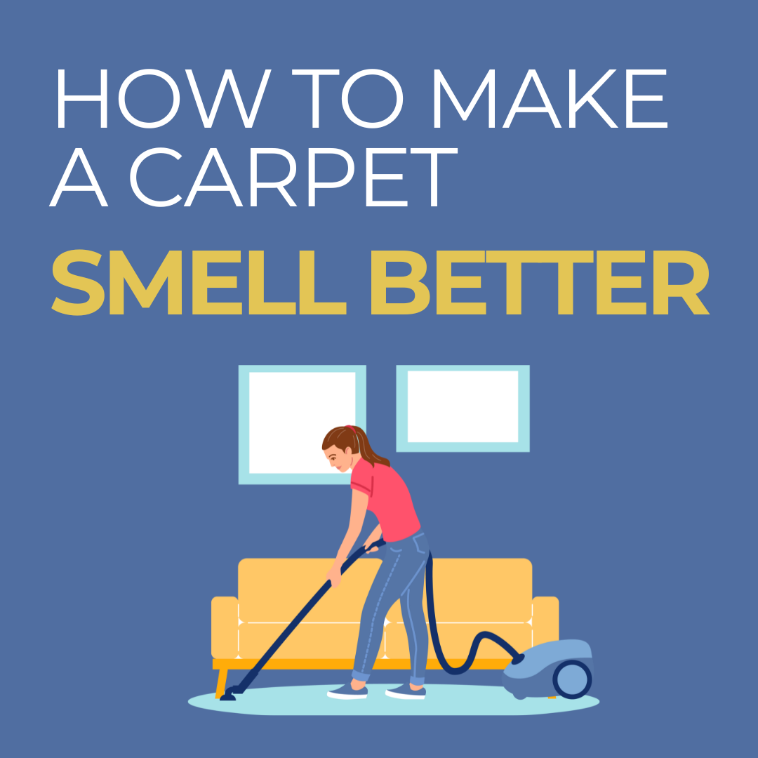 How to Make a Carpet Smell Better: Your Ultimate Guide to a Fresh-Smelling Home